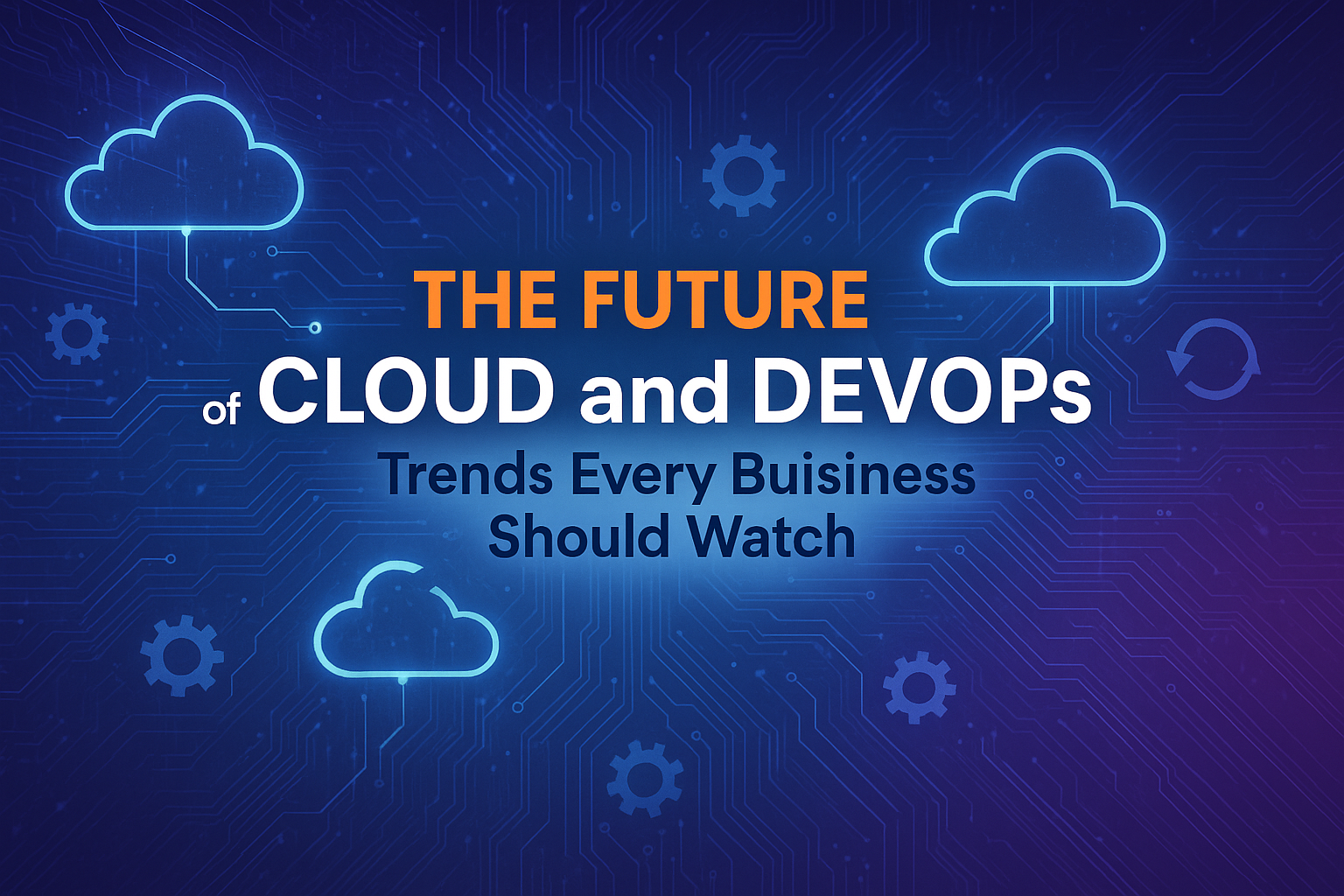 The future of cloud and DevOps trends every business should watch, featuring digital cloud icons and technology background