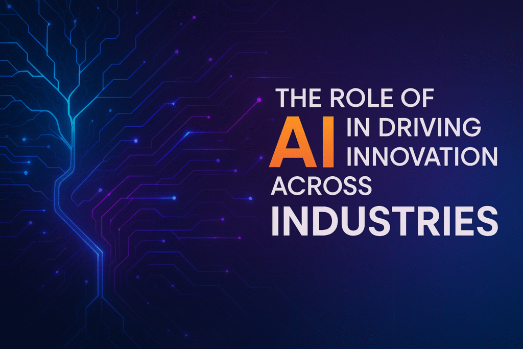 The Role of AI in Driving Innovation Across Industries